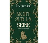 Mort sur la Seine: Enquête, mystère et romance au XIXe siècle (Détectives en jupons)