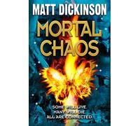 Mortal Chaos. Matt Dickinson by Matt Dickinson (2012-01-01)