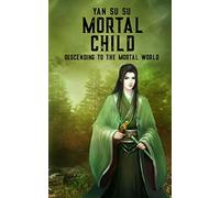 Mortal Child: Descending to the Mortal World