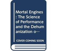 Mortal Engines: Human Engineering and the Transformation of Sport