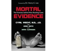 Mortal Evidence: The Forensics Behind Nine Shocking Cases