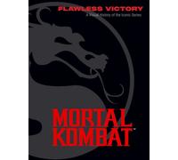 Mortal Kombat: Flawless Victory : A Visual History of the Iconic Series
