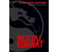 Mortal Kombat: Flawless Victory: A Visual History of the Iconic Series by Ian Fl