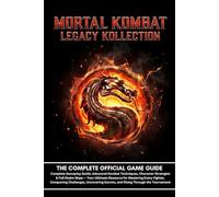 MORTAL KOMBAT LEGACY KOLLECTION: THE COMPLETE OFFICIAL GAME GUIDE (LATEST UPDATE)