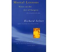 Mortal Lessons: Notes On The Art Of Surgery (Harvest Book)