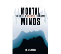 Mortal Minds: The Biology Of Near Death Experiences