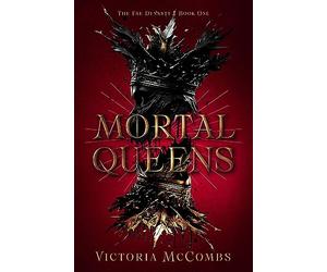 Mortal Queens: Volume 1 (The Fae Dynasty)