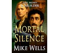 Mortal Silence: A Lust, Money & Murder Novel