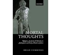 Mortal Thoughts: Religion, Secularity, & Identity in Shakespeare and Early Modern Culture