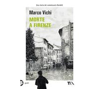 Morte a Firenze. Un'indagine del commissario Bordelli (Gialli TEA)