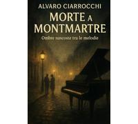 Morte a Montmartre: Ombre nascoste tra le melodie (La geografia del delitto)