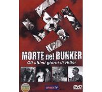 Morte Nel Bunker - Gli Ultimi Giorni Di Adolf Hitler