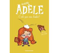 Mortelle Adele 3/C'est pas de ma faute!: C'est pas ma faute !