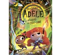 Mortelle Adèle et les Reliques du Chat-Lune - Les Grandes Aventures: La grande aventure