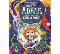 Mortelle Adèle sur les traces du Croquepote ! - Les Grandes Aventures