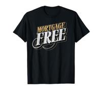 Mortgage Free Living Financial Freedom Paid Off Loan To Bank T-Shirt