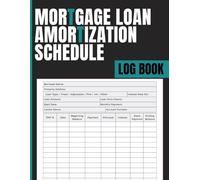 Mortgage Loan Amortization Schedule Log Book: Home Loan Payment Tracker to Record Principal, Interest, Extra Payments, Remaining Balance, and Mortgage Account Details