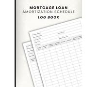 Mortgage Loan Amortization Schedule Log Book: Record Monthly Payments, Interest Paid, Principal Reduction, and Remaining Balance