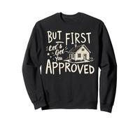 Mortgage Loan Officer But First Let's Get You Approved Sweatshirt