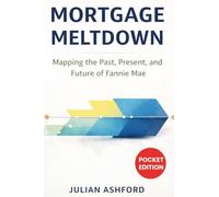 Mortgage Meltdown: Mapping the Past, Present, andFutureof FannieMae