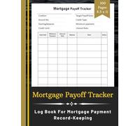 Mortgage Payoff Tracker: Record Your Home Loan Progression | Logbook for Mortgage Payment Record-Keeping