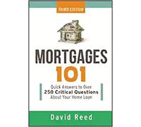 Mortgages 101: Quick Answers to Over 250 Critical Questions About Your Home Loan
