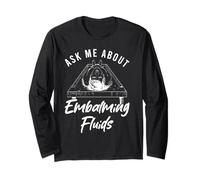 Mortician Ask Me About Embalming Fluids Long Sleeve T-Shirt