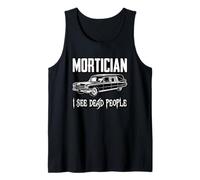 Mortician I See Dead People Dark Funeral Humor Tank Top