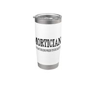 Morticians Day Begins When Your Day Ends Mortician Stainless Steel Insulated Tumbler