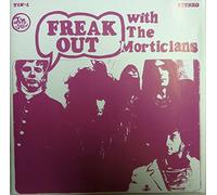 Morticians - Freak Out With the Morticians