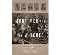 Mortimer and the Witches: A History of Nineteenth-Century Fortune Tellers