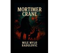 MORTIMER CRANE: What do you do when the universe breaks? If you're Mortimer Crane, you grab a dog, dodge a demon,: What do you do when the universe ... a demon, and hope the angels aren't cats.