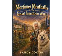 Mortimer Meatballs and the Great Invention Wars: A Invention Filled Adventure