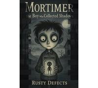 Mortimer: the Boy who Collected Shadows
