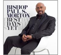 Morton, Bishop Paul - Best Days Yet