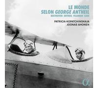 Patricia Kopatchinskaja; Joonas Ahonen - Le monde selon George Antheil