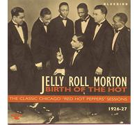 Morton, Jelly Roll - Birth of the Hot-Classic Chica