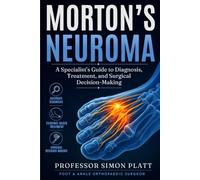Morton's Neuroma: A Specialist's Guide to Diagnosis, Treatment and Surgical Decision-Making