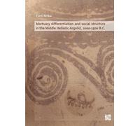 Mortuary Differentiation and Social Structure in the Middle Helladic Argolid, 2000-1500 B.C.