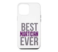 Mortuary Humor Best Mortician Ever Funny Mortician Case for iPhone 12 Pro Max