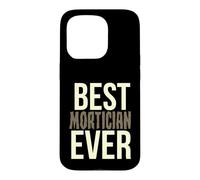 Mortuary Humor Best Mortician Ever Funny Mortician Case for iPhone 15 Pro
