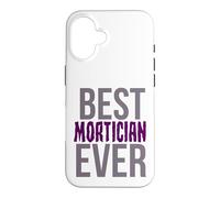 Mortuary Humor Best Mortician Ever Funny Mortician Case for iPhone 16