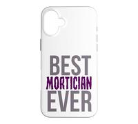 Mortuary Humor Best Mortician Ever Funny Mortician Case for iPhone 16 Plus
