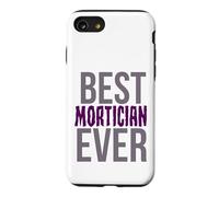 Mortuary Humor Best Mortician Ever Funny Mortician Case for iPhone SE (2020) / 7/8