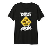 Mortuary Science It’s A Dead End Job Mortician Humor Premium T-Shirt