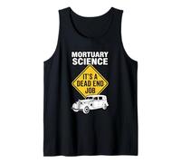 Mortuary Science It’s A Dead End Job Mortician Humor Tank Top