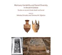 Mortuary Variability and Social Diversity in Ancient Greece : Studies on Ancient Greek Death and Burial