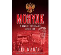 Moryak: A novel of the Russian Revolution