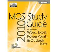 MOS 2010 Study Guide for Microsoft Word, Excel, PowerPoint, and Outlook Exams (MOS Study Guide)