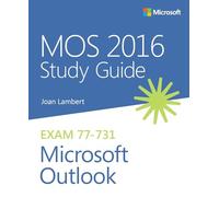 MOS 2016 Study Guide Microsoft Outlook (MOS Study Guide)